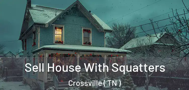  Sell House With Squatters Crossville ( TN )