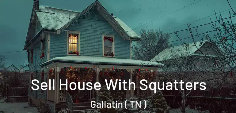  Sell House With Squatters Gallatin ( TN )