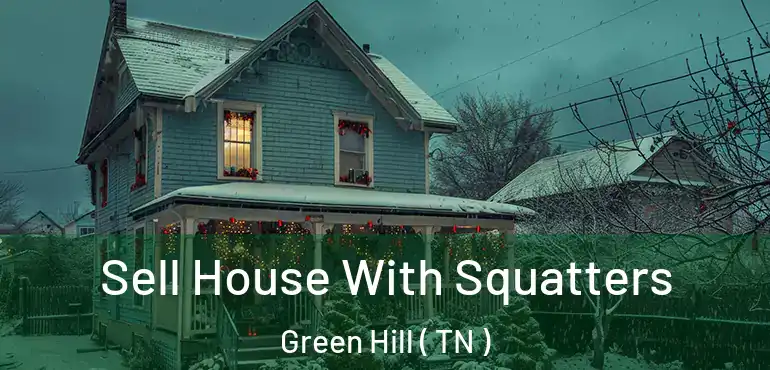  Sell House With Squatters Green Hill ( TN )
