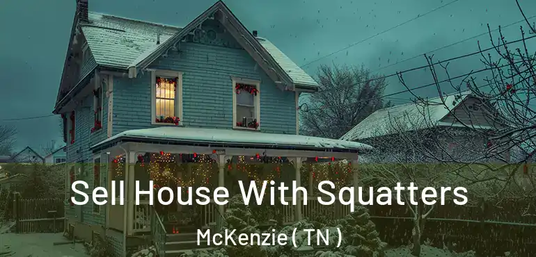  Sell House With Squatters McKenzie ( TN )