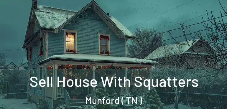  Sell House With Squatters Munford ( TN )