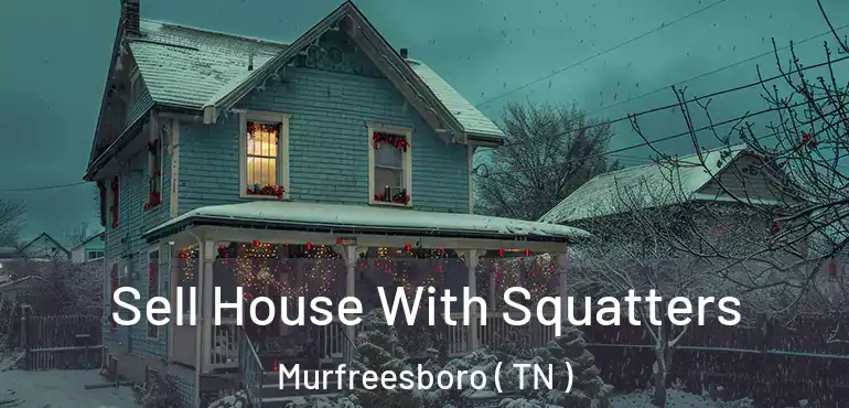  Sell House With Squatters Murfreesboro ( TN )