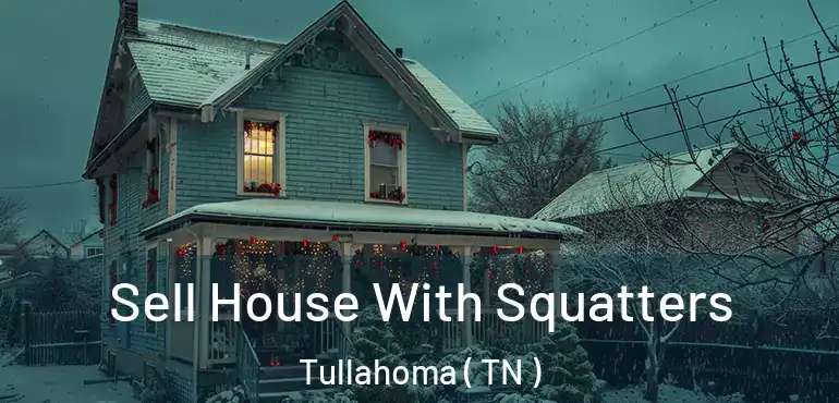  Sell House With Squatters Tullahoma ( TN )