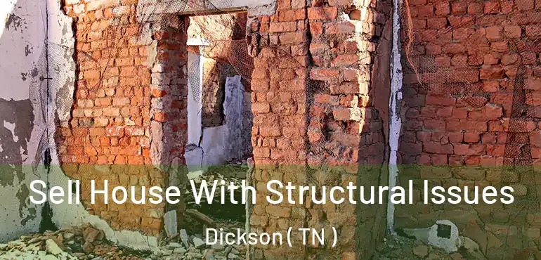  Sell House With Structural Issues Dickson ( TN )