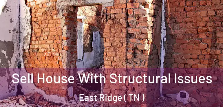  Sell House With Structural Issues East Ridge ( TN )