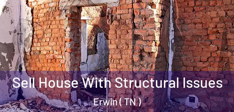  Sell House With Structural Issues Erwin ( TN )