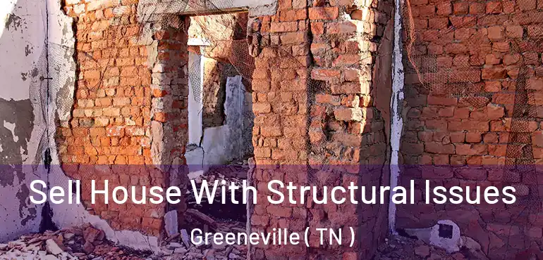  Sell House With Structural Issues Greeneville ( TN )