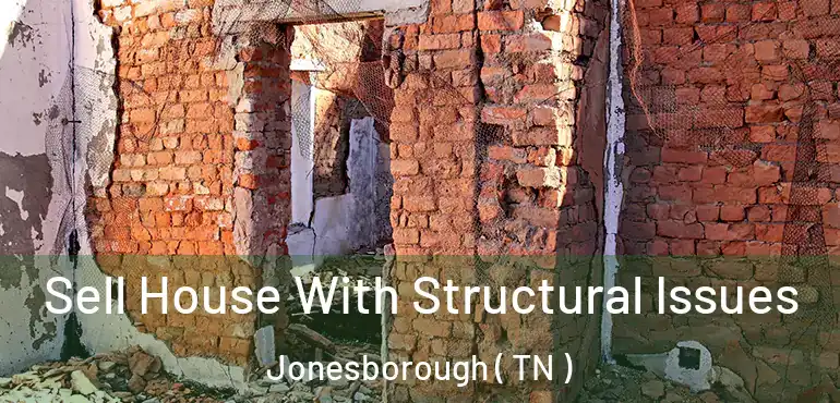  Sell House With Structural Issues Jonesborough ( TN )