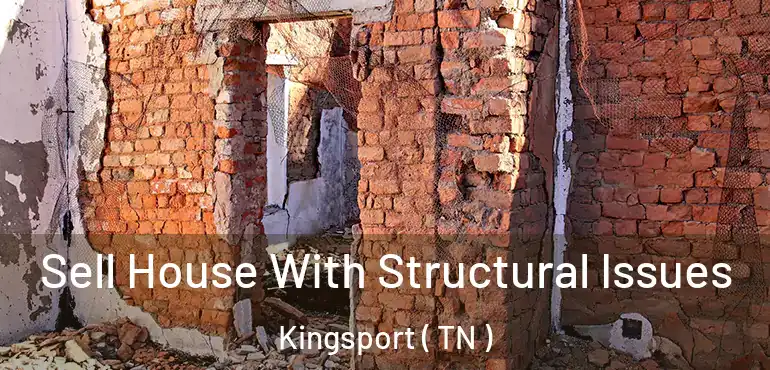  Sell House With Structural Issues Kingsport ( TN )