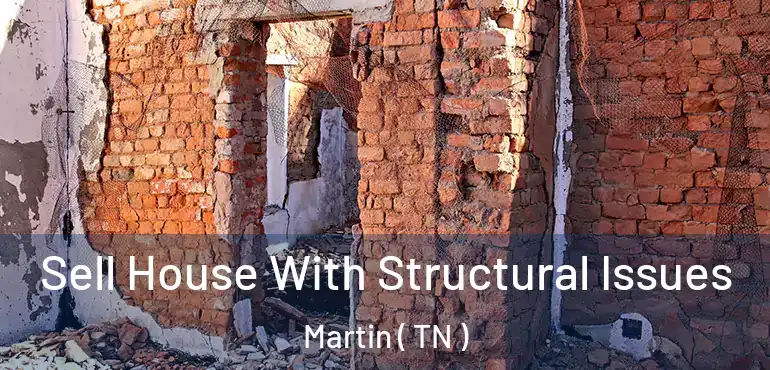  Sell House With Structural Issues Martin ( TN )