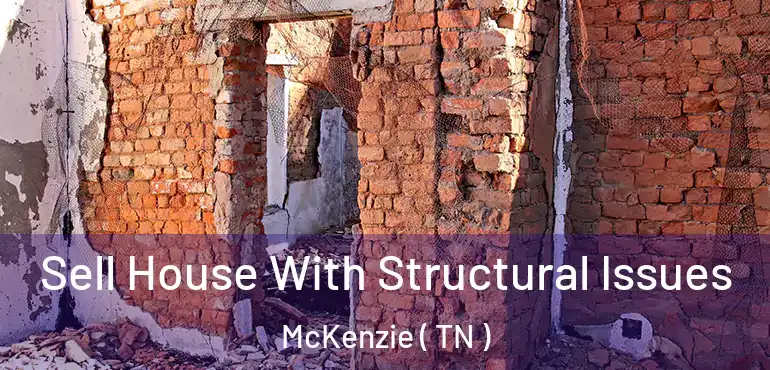  Sell House With Structural Issues McKenzie ( TN )