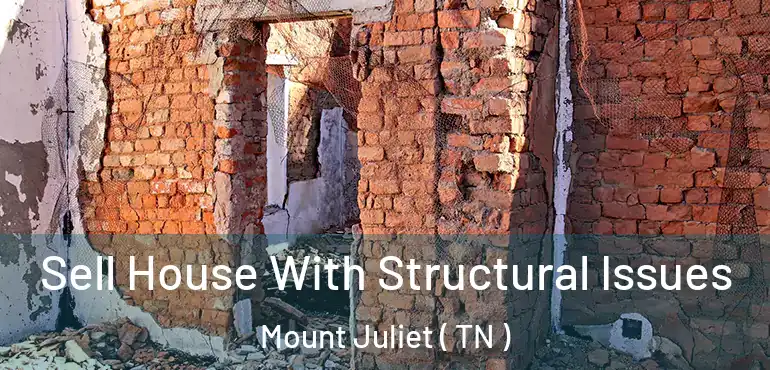 Sell House With Structural Issues Mount Juliet ( TN )