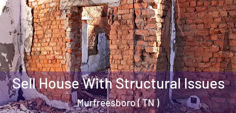  Sell House With Structural Issues Murfreesboro ( TN )