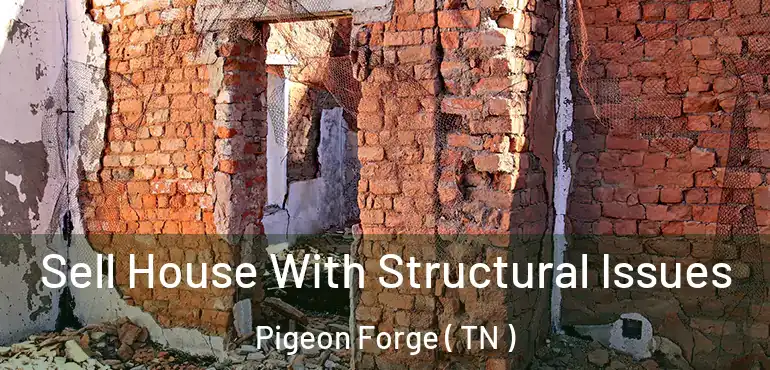  Sell House With Structural Issues Pigeon Forge ( TN )