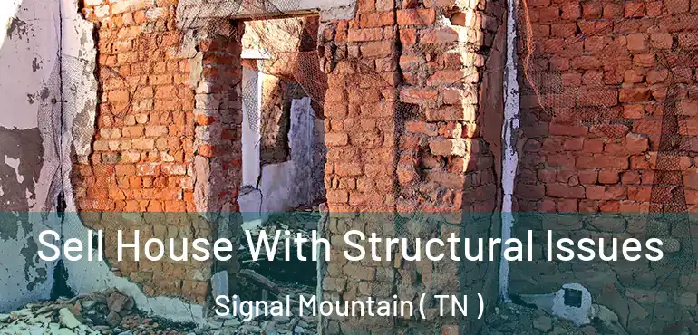  Sell House With Structural Issues Signal Mountain ( TN )