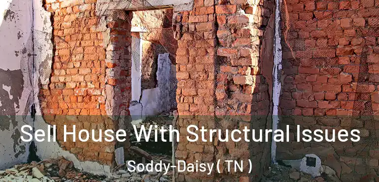  Sell House With Structural Issues Soddy-Daisy ( TN )