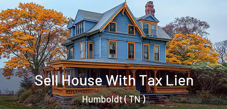  Sell House With Tax Lien Humboldt ( TN )