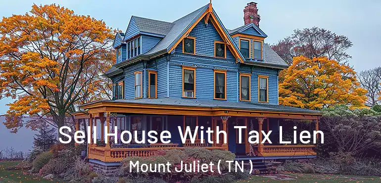  Sell House With Tax Lien Mount Juliet ( TN )