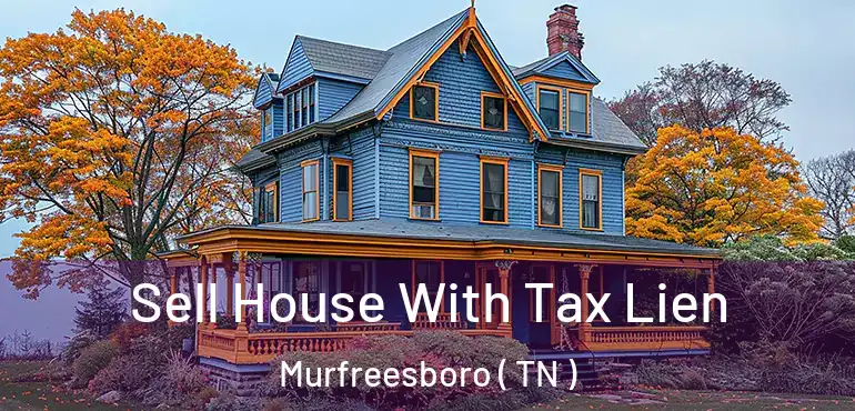  Sell House With Tax Lien Murfreesboro ( TN )