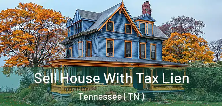  Sell House With Tax Lien Tennessee ( TN )