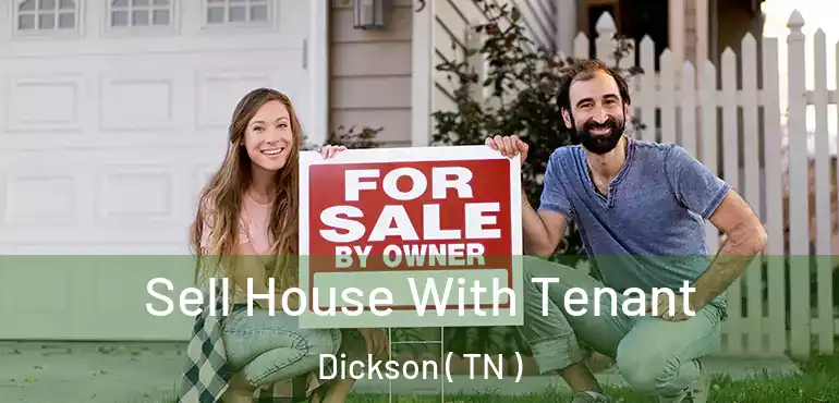  Sell House With Tenant Dickson ( TN )