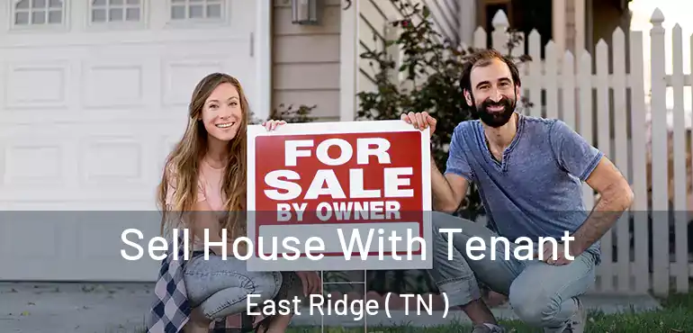  Sell House With Tenant East Ridge ( TN )