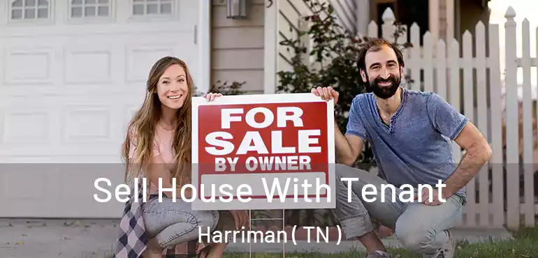  Sell House With Tenant Harriman ( TN )