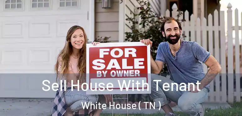  Sell House With Tenant White House ( TN )