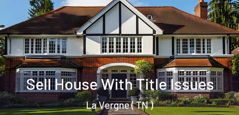  Sell House With Title Issues La Vergne ( TN )