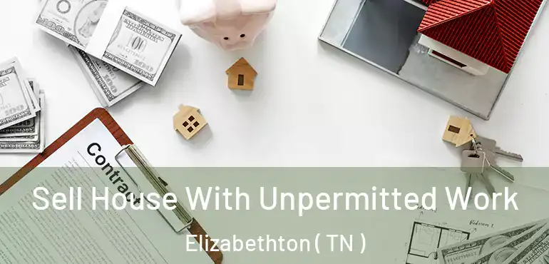  Sell House With Unpermitted Work Elizabethton ( TN )