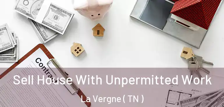  Sell House With Unpermitted Work La Vergne ( TN )