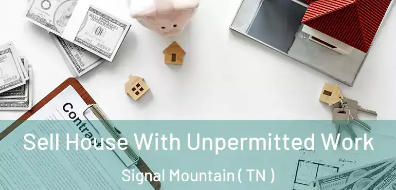  Sell House With Unpermitted Work Signal Mountain ( TN )