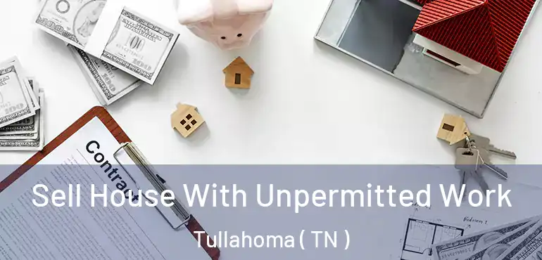  Sell House With Unpermitted Work Tullahoma ( TN )