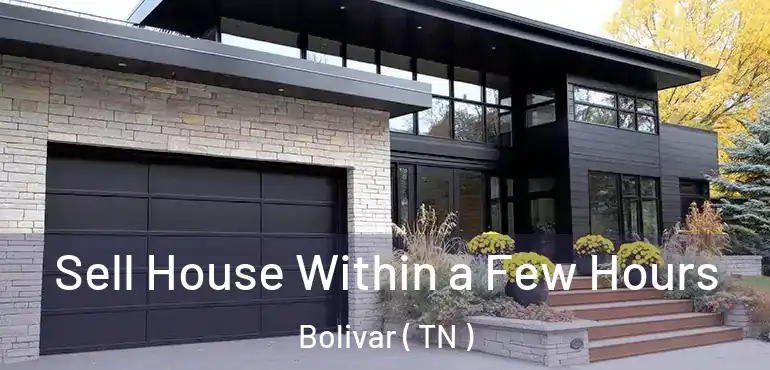  Sell House Within a Few Hours Bolivar ( TN )