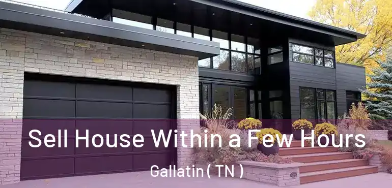  Sell House Within a Few Hours Gallatin ( TN )