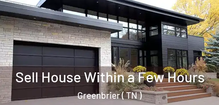 Sell House Within a Few Hours Greenbrier ( TN )