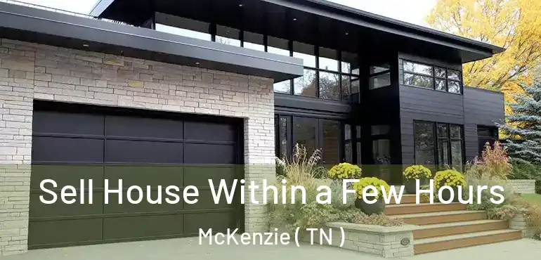 Sell House Within a Few Hours McKenzie ( TN )