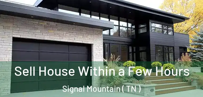  Sell House Within a Few Hours Signal Mountain ( TN )