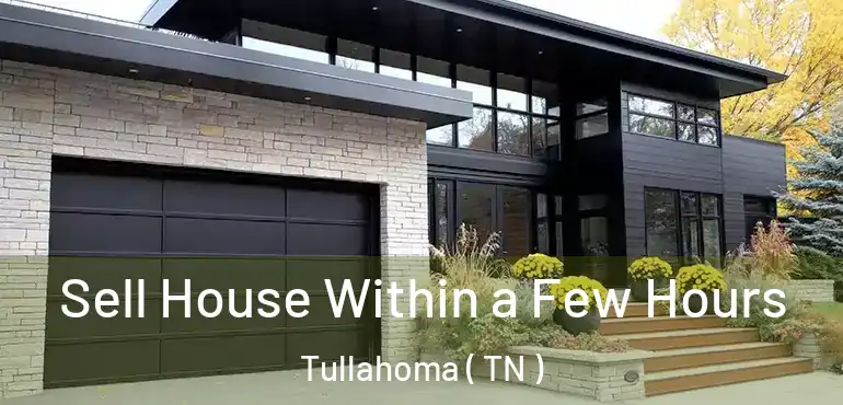  Sell House Within a Few Hours Tullahoma ( TN )