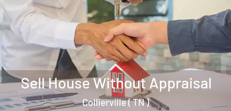  Sell House Without Appraisal Collierville ( TN )