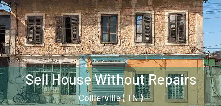  Sell House Without Repairs Collierville ( TN )