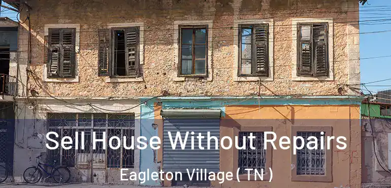 Sell House Without Repairs Eagleton Village ( TN )