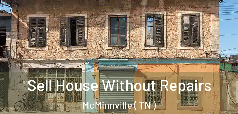  Sell House Without Repairs McMinnville ( TN )