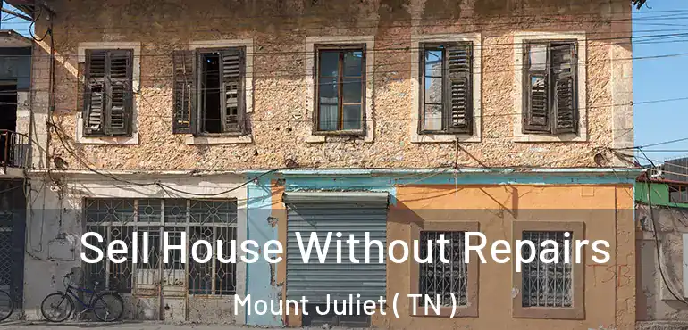  Sell House Without Repairs Mount Juliet ( TN )