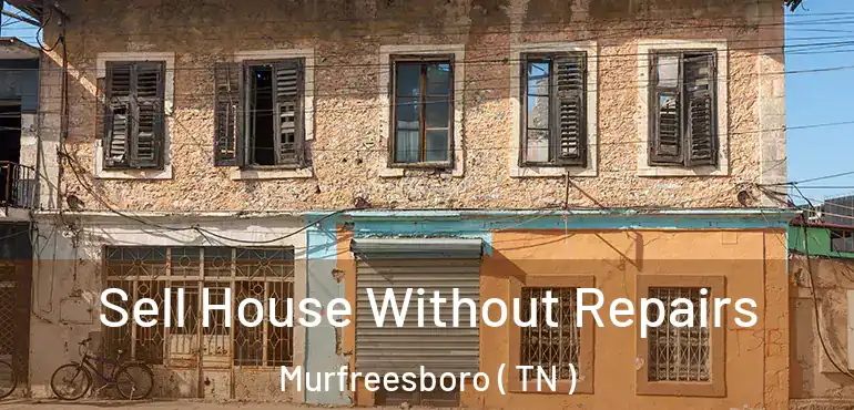  Sell House Without Repairs Murfreesboro ( TN )