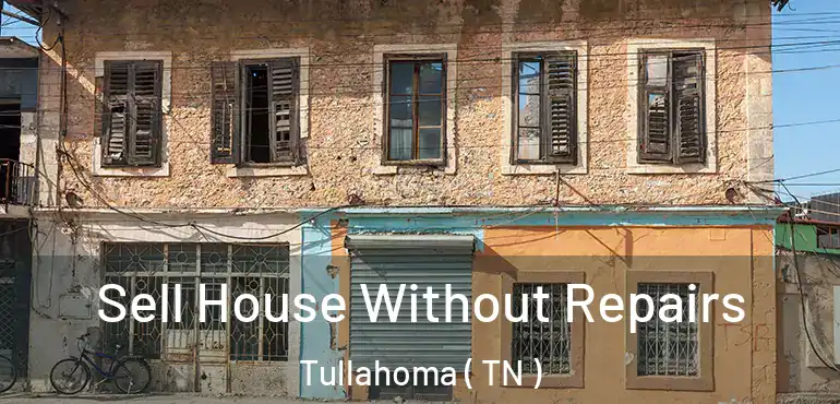  Sell House Without Repairs Tullahoma ( TN )