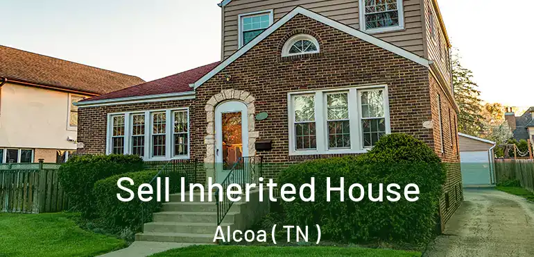  Sell Inherited House Alcoa ( TN )