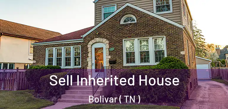  Sell Inherited House Bolivar ( TN )