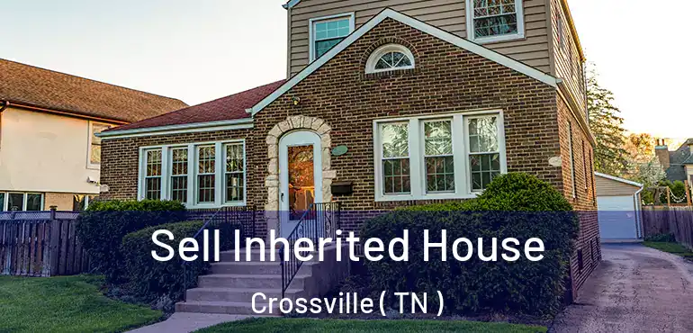  Sell Inherited House Crossville ( TN )