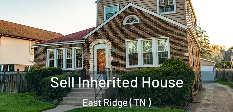  Sell Inherited House East Ridge ( TN )